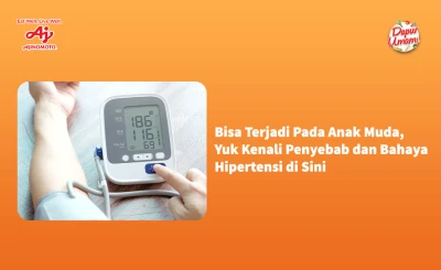 Bisa Terjadi Pada Anak Muda, Yuk Kenali Penyebab dan Bahaya Hipertensi di Sini